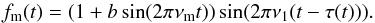 \begin{equation} \label{eq:mod+st} f_{\rm m}(t) = (1 + b\sin(2\pi\nu_{\rm m}t))\sin(2\pi\nu_1(t - \tau(t))). \end{equation}