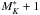 \hbox{$M_{K}^{*}+1$}