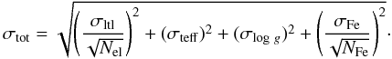 Mathematical equation: $$ \sigma_{\mathrm{tot}} = \sqrt{\left( \frac{\sigma_{\mathrm{ltl}}}{\sqrt{N_{\mathrm{el}}}} \right)^2 + (\sigma_{\rm teff})^2 + (\sigma_{\log\,g})^2 + \left( \frac{\sigma_{\mathrm{Fe}}}{\sqrt{N_{\mathrm{Fe}}}}\right)^2}\cdot $$
