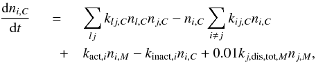 Mathematical equation: \begin{eqnarray} \label{rateC} \frac{\mathrm{d}n_{i,C}}{\mathrm{d}t} &=& \sum^{}_{lj}k_{lj,C}n_{l,C}n_{j,C} - n_{i,C}\sum^{}_{i \neq j}k_{ij,C}n_{i,C} \nonumber\\ &\quad+& k_{{\rm act},i}n_{i,M} - k_{{\rm inact},i}n_{i,C} + 0.01k_{j,{\rm dis,tot},M}n_{j,M}, \end{eqnarray}