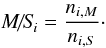 Mathematical equation: \begin{eqnarray} \label{ms1} \textit{M/S}_i=\frac{n_{i,M}}{n_{i,S}}\cdot \end{eqnarray}