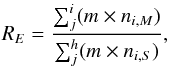Mathematical equation: \begin{eqnarray} \label{ms3} R_{E}=\frac{\sum^{i}_{j}(m \times n_{i,M})}{\sum^{h}_{j}(m \times n_{i,S})}, \end{eqnarray}
