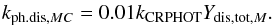 Mathematical equation: \begin{eqnarray} \label{CRphdis4} k_{{\rm ph.dis},MC} = 0.01k_{\rm CRPHOT}Y_{{\rm dis,tot},M}. \end{eqnarray}