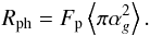 Mathematical equation: \begin{eqnarray} \label{des3} R_{\rm ph}=F_{\rm p}\left\langle \pi\alpha^{2}_{g}\right\rangle. \end{eqnarray}