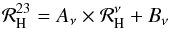 Mathematical equation: \begin{equation} \mathcal{R}_{\rm H}^{23} = A_{\nu} \times \mathcal{R}_{\rm H}^{\nu} + B_{\nu} \end{equation}