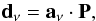 Mathematical equation: \begin{equation} \vec{d}_{\nu} = \vec{a}_{\nu}\cdot{\bf P}, \end{equation}