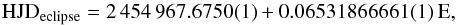 Mathematical equation: \begin{equation} \rm HJD_{eclipse} = 2\,454\,967.6750(1) + 0.06531866661(1)~E, \end{equation}