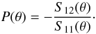 Mathematical equation: \begin{equation} \label{eq:polarization} \begin{aligned} P(\theta)= -\frac{S_{12}(\theta)} {S_{11}(\theta)} \end{aligned}\cdot \end{equation}
