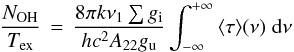 Mathematical equation: \begin{equation} \frac{N_\mathrm{OH}}{T_\mathrm{ex}}\,=\,\frac{8 \pi k \nu_1 \sum {g_{\rm i}}}{h c^2 A_{22} g_{\rm u}}\int^{+\infty}_{-\infty}{\langle \tau \rangle (\nu) \; \rm d{\nu}} \label{ohcol} \end{equation}