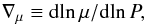 Mathematical equation: \begin{equation} \nabla_\mu\equiv{\rm d}\!\ln\mu/{\rm d}\! \ln P, \end{equation}