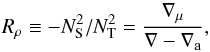 Mathematical equation: \begin{equation} R_\rho\equiv-N_{\rm S}^2/N_{\rm T}^2 ={\nabla_\mu\over \nabla-\nabla_{\rm a} },\label{rrho} \end{equation}