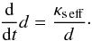 Mathematical equation: \begin{equation} {\mr{d}\over\mr{d}t} d= {\kse\over d}\cdot \end{equation}