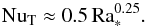 Mathematical equation: \begin{equation} \nut \approx 0.5\, \mathrm{Ra}_*^{0.25}.\label{s92} \end{equation}