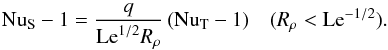 Mathematical equation: \begin{equation} \nus-1={q\over \mr{Le}^{1/2}R_\rho}\,(\nut-1)\quad (R_\rho<\mr{Le}^{-1/2}). \label{eros} \end{equation}