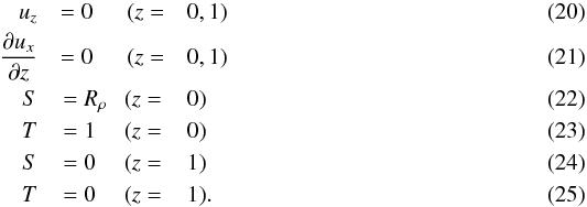 Mathematical equation: \begin{eqnarray} u_z&= 0 \quad ~~(z = & 0, 1) \\ \frac{\partial u_x}{\partial z}&=0 \quad ~~(z =& 0, 1) \\ S &=R_\rho ~~~(z =& 0) \\ T &=1 ~~~~~(z =& 0) \\ S&= 0 ~~~~~ (z = &1) \\ T&= 0 ~~~~~ (z =& 1). \end{eqnarray}
