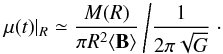 Mathematical equation: \begin{equation} \mu(t)|_{R}\simeq\frac{M(R)}{\pi R^{2}\langle{\bf B}\rangle}\left/\frac{1}{2\pi\sqrt{G}}\right.\cdot\label{eq:mu} \end{equation}