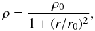 Mathematical equation: \begin{equation} \rho=\frac{\rho_{0}}{1+(r/r_{0})^{2}}, \end{equation}