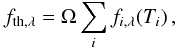 \appendix \setcounter{section}{1} \begin{equation} f_{\mathrm{th},\lambda} = \Omega\sum_if_{i,\lambda}(T_i)\,, \label{ec:tfc} \end{equation}