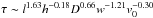 Mathematical equation: \hbox{$\tau\sim l^{1.63}h^{-0.18}D^{0.66}w^{-1.21}v_{0}^{-0.30}$}