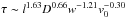 Mathematical equation: \hbox{$\tau\sim l^{1.63} D^{0.66}w^{-1.21}v_{0}^{-0.30}$}