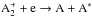 Mathematical equation: \hbox{$\rm A_{2}^{+}+e\rightarrow A+A^{\ast }$}