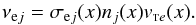 Mathematical equation: \begin{equation} \nu_{{\rm e}j}=\sigma_{{\rm e}j}(x) n_{j}(x) \vte(x). \label{nej} \end{equation}