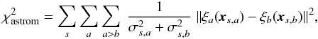Mathematical equation: \begin{equation} \label{eq:chi2astrom} \chi^2_{\rm astrom} = \sum_s\sum_a\sum_{a>b}\ \frac{1}{\sigma^2_{s,a} +\sigma^2_{s,b}}\ ||\vec{\xi}_a(\textbf{\textit{x}}_{s,a}) - \vec{\xi}_b(\textbf{\textit{x}}_{s,b})||^2, \end{equation}