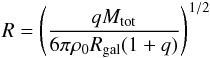 Mathematical equation: \begin{eqnarray} \label{relation_M_spike_R} R = \left( \dfrac{q M_{\mathrm{tot}}}{6 \pi \rho_{0} R_{\mathrm{gal}} (1+q)}\right) ^{1/2} \end{eqnarray}