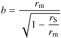 Mathematical equation: \begin{eqnarray} b = \dfrac{r_{\mathrm{m}}}{\sqrt{1 - \dfrac{r_{\mathrm{S}}}{r_{\mathrm{m}}}}} \end{eqnarray}