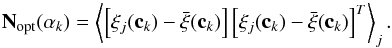 Mathematical equation: \begin{equation} {\bf N}_\mathrm{opt}(\alpha_k) = \left\langle \left[\vec{\xi}_j(\vec{c}_k) - \bar{\vec{\xi}}(\vec{c}_k) \right] \left[\vec{\xi}_j(\vec{c}_k) - \bar{\vec{\xi}}(\vec{c}_k) \right]^T \right\rangle_j . \end{equation}