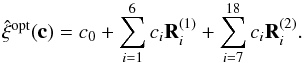 Mathematical equation: \begin{equation} \hat{\vec{\xi}}^{\rm opt}(\vec{c}) = c_0 + \sum^6_{i = 1} c_i \vec{R}_i^{(1)} + \sum^{18}_{i = 7} c_i \vec{R}_i^{(2)} . \label{eq:opt_est_definition} \end{equation}