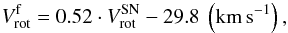 Mathematical equation: \begin{eqnarray} \label{equation:2} V_{\mathrm{rot}}^{\mathrm{f}}= 0.52 \cdot V_{\mathrm{rot}}^{\mathrm{SN}} - 29.8~\left(\mathrm{km\,s^{-1}}\right), \end{eqnarray}