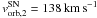 Mathematical equation: \hbox{$v_{\rm{orb,2}}^{\rm{SN}} = 138\, \rm{km\,s^{-1}}$}