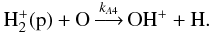 Mathematical equation: \appendix \setcounter{section}{1} \begin{equation} {\rm H_2^+(p)} + {\rm O} \mathop{\longrightarrow}\limits^{k_{A4}} {\rm OH^+} + {\rm H} . \end{equation}