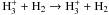 Mathematical equation: \hbox{$\rm H_3^+ + \rm H_2 \rightarrow \rm H_3^+ + \rm H_2$}