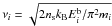 Mathematical equation: \hbox{$\nu_i = \sqrt{2 n_{\rm s} k_{\rm B} E_i^{\rm b} / \pi^2 m_i}$}