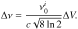 Mathematical equation: \begin{equation} \label{eq:linewidth} \Delta \nu=\frac{\nu_0^{i}}{c\sqrt{8\ln2}}\Delta V. \end{equation}