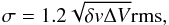 Mathematical equation: \appendix \setcounter{section}{1} \begin{equation} \label{eq:upper_limit} \sigma=1.2\sqrt{\delta {v} \Delta V} \mathrm{rms}, \end{equation}
