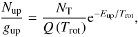 Mathematical equation: \begin{equation} \label{eq:rotationdiagram2} \frac{N_{\rm up}}{g_{\rm up}}=\frac{N_{\rm T}}{Q\left(T_{\rm rot}\right)} {\rm e}^{-E_{\rm up}/T_{\rm rot}}, \end{equation}