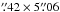 Mathematical equation: \hbox{$\farcs42\times5\farcs06$}