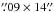Mathematical equation: \hbox{$\farcs09\times14\farcs$}
