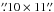 Mathematical equation: \hbox{$\farcs10\times11\farcs$}