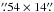 Mathematical equation: \hbox{$\farcs54\times14\farcs$}