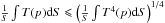 Mathematical equation: \hbox{$\frac{1}{S}\int T(p)\d S\leqslant \left(\frac{1}{S}\int T^{4}(p)\d S\right)^{1/4}$}