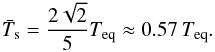Mathematical equation: \begin{eqnarray} \tsurf=\frac{2\sqrt{2}}{5}\tequ\approx 0.57\,\tequ. \end{eqnarray}