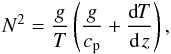 Mathematical equation: \begin{eqnarray} \Nbv^2=\frac{\grav}{T}\left(\frac{\grav}{\cp}+\dd{T}{\,z}\right), \end{eqnarray}