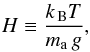 Mathematical equation: \begin{eqnarray} \hp\equiv\frac{\kB T}{m_\mathrm{a}\, \grav}, \end{eqnarray}
