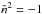 \hbox{$\hat{n}^2=-1$}