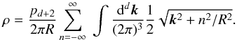 \begin{equation} \label{eq:qvh} \rho=\frac{p_{d+2}}{2\pi R}\sum_{n=-\infty}^{\infty}\;\int\frac{\dd^d\bm{k}}{(2\pi)^3} \frac{1}{2}\sqrt{{\bm{k}}^2+n^2/R^2}. \end{equation}