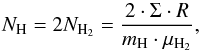\begin{equation} N_{\rm H} = 2 N_{\rm H_2} = \frac{2\cdot \Sigma \cdot R}{m_{\rm H}\cdot\mu_{\rm H_2}} , \end{equation}